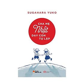 Cha Mẹ Nhật Dạy Con Tự Lập - Chà