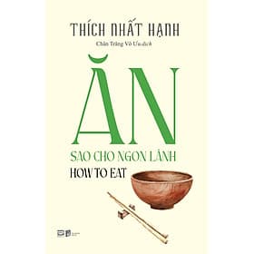 How To Eat - Ăn Sao Cho Ngon Lành (Sách Bỏ Túi) - An Lan