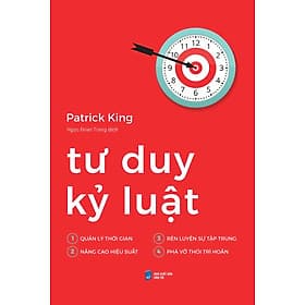 Tư Duy Kỷ Luật (Tác giả: Patrick King) - Patrick King