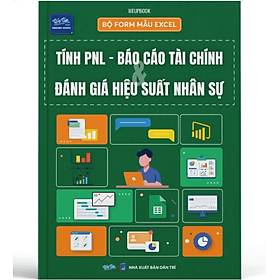 Bộ Form Mẫu Excel Tính PNL, Báo Cáo Tài Chính Và Đánh Giá Hiệu Suất Nhân Sự - Chinh Ba