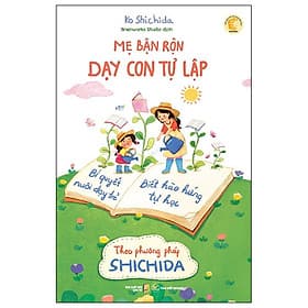 Sách Mẹ Bận Rộn Dạy Con Tự Lập - Theo Phương Pháp Shichida - Shichida