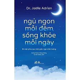 Ngủ Ngon Mỗi Đêm, Sống Khỏe Mỗi Ngày (Dr. Joëlle Adrien) - Bản Quyền - Nhã Nam