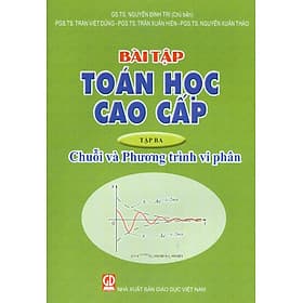 Bài Tập Toán Học Cao Cấp - Tập 3 - Chuỗi Và Phương Trình Vi Phân - Công Ty Cổ Phần Sách Đại Học - Dạy Nghề