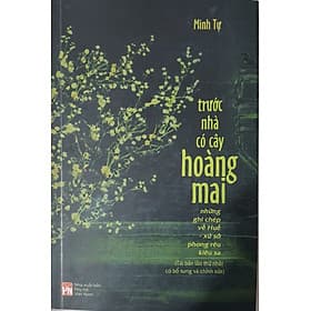 Sách trước nhà có cây hoàng mai - những ghi chép về huế xứ sở phong rêu kiêu sa - Nhà xuất bản Larousse