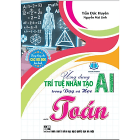 Ứng Dụng Trí Tuệ Nhân Tạo AI Trong Dạy Và Học Môn Toán (Dành Cho Giáo Viên Và Học Sinh) - Viên Tuệ