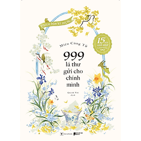 Sách 999 Lá Thư Gửi Cho Chính Mình – Bản Kỷ Niệm 15 Năm Sinh Nhật Vanvietbooks - Minh Niệm