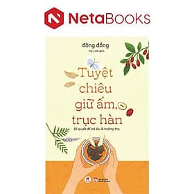 Tuyệt Chiêu Giữ Ấm, Trục Hàn - Bí Quyết Để Trẻ Lâu Và Trường Thọ - Chizu Saeki