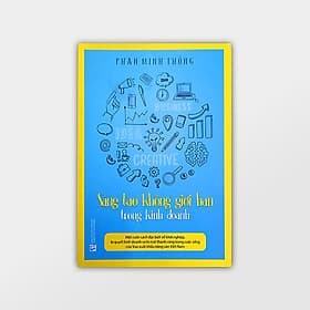 Sáng Tạo Không Giới Hạn Trong Kinh Doanh - Hạ