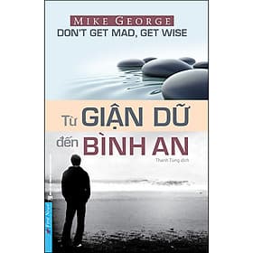 Sách Từ Giận Dữ Đến Bình An - Bình