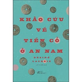 Sách Khảo Cứu Về Tiền Cổ Ở An Nam - Nhã Nam