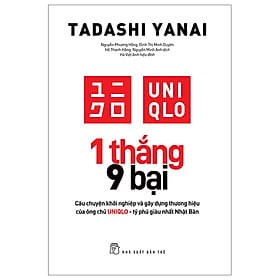 1 THẮNG 9 BẠI - Tadashi Yanai - Câu Chuyện Khởi Nghiệp Và Gây Dựng Thương Hiệu Của Ông Chủ UNIQLO - Tỷ Phú Giàu Nhất Nhật Bản (bìa mềm) - 