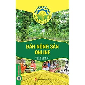 Bán Nông Sản Online (Tủ sách Làm Nông Kiểu Mới - Xanh, Sạch, Bền Vững) - Xanh Lam