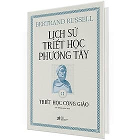 (Bìa Cứng) Lịch Sử Triết Học Phương Tây - Tập 2: Triết Học Công Giáo - Bertrand Russell - Hồ Hồng Đăng dịch - Phương Phương