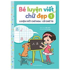 Bé Luyện Viết Chữ Đẹp - Tập 1 - Luyện Viết Chữ Hoa - Cỡ Chữ To - Kim