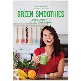Sách Green Smoothies - Giảm Cân, Làm Đẹp Da, Tăng Cường Sức Đề Kháng Với 7 Ngày Uống Sinh Tố Xanh - Emma Phạm