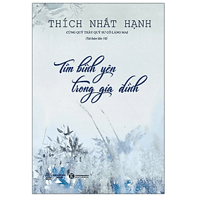 Tìm Bình Yên Trong Gia Đình - Thích Nhất Hạnh - NXB Thế Giới - Bình