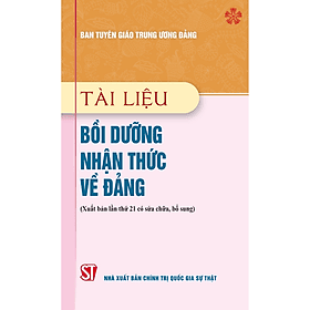 Tài liệu bồi dưỡng nhận thức về Đảng (xuất bản lần lần thứ 21 có sửa chữa, bổ sung) - Nhà xuất bản Larousse