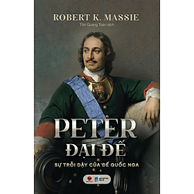 Peter Đại Đế - Sự Trỗi Dậy Của Đế Quốc Nga - Bản Quyền