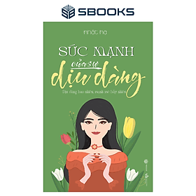 Sức Mạnh Của Sự Dịu Dàng - SBOOKS