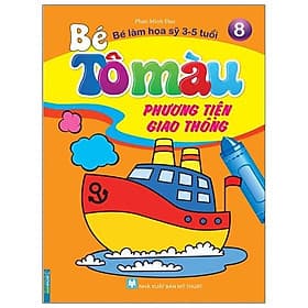 Bé Tô Màu - Bé Làm Họa Sỹ 3-5 Tuổi - Tập 8: Phương Tiện Giao Thông - Lâm Tú
