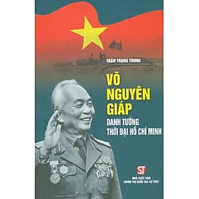Võ Nguyên Giáp - Danh Tướng Thời Đại Hồ Chí Minh - Nguyên Nhã