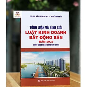 Tổng luận và bình giải Luật Kinh doanh Bất động sản năm 2023 (sửa đổi, bổ sung năm 2024) - Nhã Nam