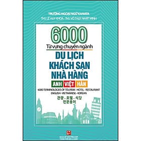 Sách 6000 từ vựng chuyên ngành Du lịch - Khách sạn - Nhà hàng: Anh - Việt - Hàn - Việt Anh