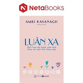 Luân Xa - Kích Hoạt Sức Mạnh Chữa Lành Bằng Các Nghi Thức Hằng Ngày