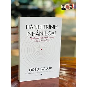 [Bìa cứng ] [Tác phẩm bán chạy nhất tại Israel] HÀNH TRÌNH NHÂN LOẠI - Oded Galor – Trần Thị Kim Chi và Đỗ Ngọc Quỳnh Chi dịch – Omegaplus - Ngọc Chi