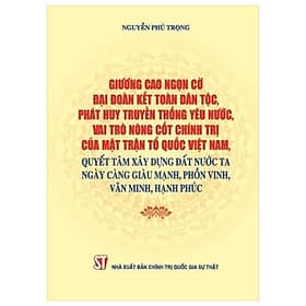 Giương cao ngọn cờ đại đoàn kết toàn dân tộc, phát huy truyền thống yêu nước, vai trò nòng cốt chính trị của Mặt trận tổ quốc Việt Nam, quyết tâm xây dựng đất nước ta ngày càng giàu mạnh, phồn vinh, văn minh, hạnh phúc - Đoàn Đại Trí