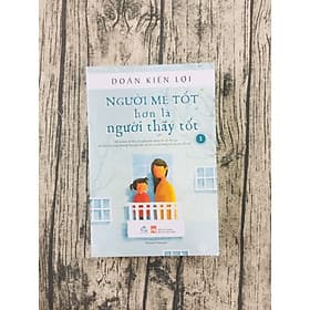 Người Mẹ Tốt Hơn Là Người Thầy Tốt - Tập 1 - Nhã Nam