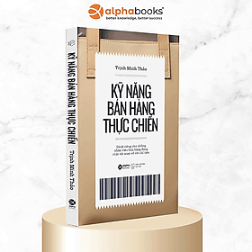 KỸ NĂNG BÁN HÀNG THỰC CHIẾN - Trịnh Minh Thảo - Alpha Books - Nhà xuất bản Thế Giới. - Minh Minh