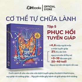 Cơ Thể Tự Chữa Lành- Phục Hồi Tuyến Giáp (Quyển 5)- Sách Chăm sóc sức khoẻ - 2H Books - Hú