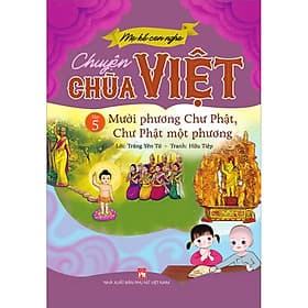 Sách Mẹ Kể Con Nghe Chuyện Chùa Việt Tập 5: Mười Phương Chư Phật, Chư Phật Một Phương
