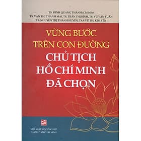 Vững Bước Trên Con Đường Chủ Tịch Hồ Chí Minh Đã Chọn - Minh Minh