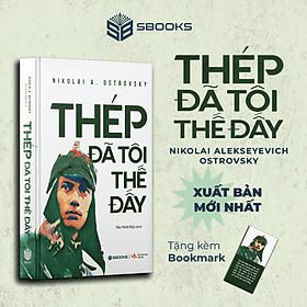 Thép Đã Tôi Thế Đấy (Nicolai A. Ostrovsky) - SBOOKS - Sbook