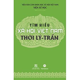 Tìm Hiểu Xã Hội Việt Nam Thời Lý - Trần - Nam Việt
