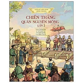Sách Lịch Sử Việt Nam Bằng Tranh: Chiến Thắng Quân Nguyên Mông Lần 2 (Bản Màu) - Nguyên