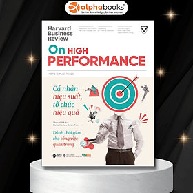 HBR On High Performance: Cá Nhân Hiệu Suất, Tổ Chức Hiệu Qủa - Dành Thời Gian Cho Công Việc Quan Trọng - G