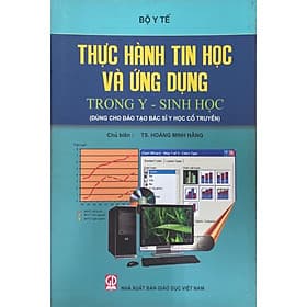 Thực Hành Tin Học Và Ứng Dụng Trong Y - Sinh Học (Dùng cho đào tạo bác sĩ y học cổ truyền) - Công Sĩ