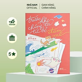 Trước khi chúng ta từ bỏ đam mê (Phan) (Nhã Nam Official) - Nhã Nam