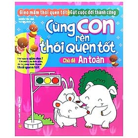 Cùng Con Rèn Thói Quen Tốt - Chủ Đề: An Toàn - Thu