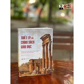 TRIẾT LÝ VÀ CHÍNH SÁCH GIÁO DỤC – Philosophy And Educational Policy: A Critical Introduction - Christopher Winch và John Gingell - Nguyễn Thị Hạ Ni dịch – IPER - Quảng Văn - NXB Dân Trí (bìa mềm) - 