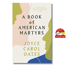 A Book of American Martyrs by Joyce Carol Oates - Tiểu thuyết tiếng Anh - Novel/Fiction in English - Joyce