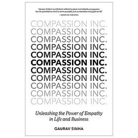 Compassion Inc.: Unleashing the Power of Empathy in Life and Business - Compass