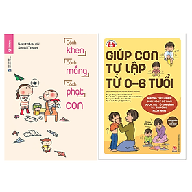 Combo 2 Cuốn: Giúp Con Tự Lập Từ 0-6 Tuổi + Cách Khen Cách Mắng Cách Phạt Con - Đồng Lập