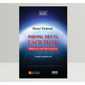 Phương Tiện Và Cách Mạng (Medium Und Revolution) - Peter Trawny - IRED Books - Phương Phương