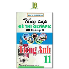 Tổng Tập Đề Thi Olympic 30 Tháng 4 Môn Tiếng Anh Lớp 11 - Ban Tổ Chức Kỳ Thi - Hồng Ân - An