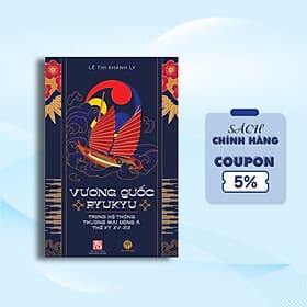 VƯƠNG QUỐC RYUKYU TRONG HỆ THỐNG THƯƠNG MẠI ĐÔNG Á THẾ KỶ XV - XIX - 
