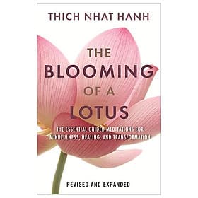 The Blooming Of A Lotus: Essential Guided Meditations For Mindfulness, Healing, And Transformation - An